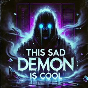 This Sad Demon is Cool