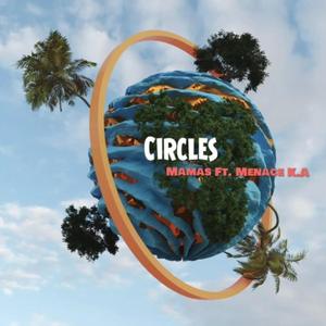 Circles (feat. Menace K.A)