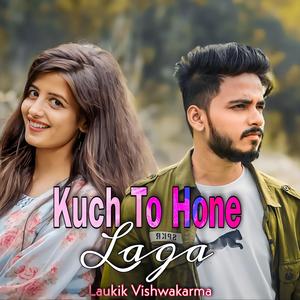 Kuch To Hone Laga