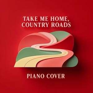 Take Me Home, Country Roads (Piano Cover)