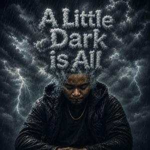 A Little Dark is All
