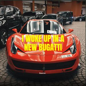 i woke up in a new bugatti