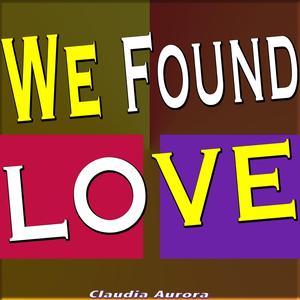 We Found Love (In a Hopless Place)