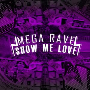 Mega Rave Show me Love (feat. Mc Gw, Mc Murilo Lc & Mc Talibã)