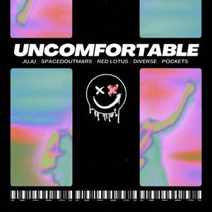 Uncomfortable (feat. SPACEDOUTMARS, Pockets, Red Lotus & Diverse)