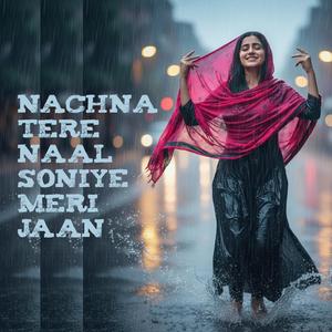 Nachna tere naal soniye meri jaan