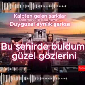 Bu şehirde buldum güzel gözlerini
