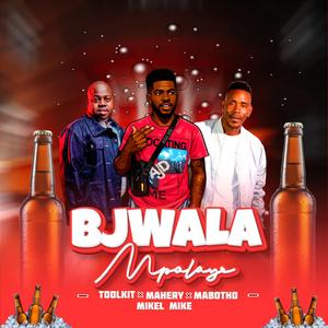 Bjalwa Mpolaye (feat. Mahery, Toolkit & Mikelmike)
