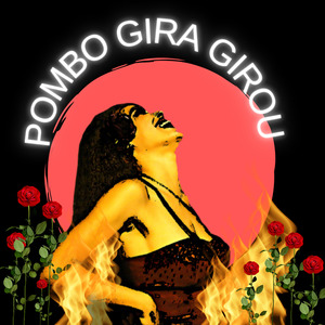 Pombo Gira Girou