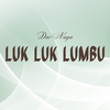 Duo Naga - Luk Luk Lumbu