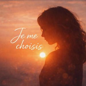 Je me choisis