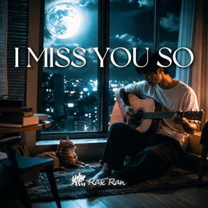 I Miss You So