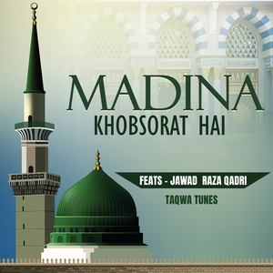 Madina Khobsorat Hai ( Feat. Jawad Raza Qadri )