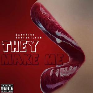 They Make Me (feat. Bratzkillem)