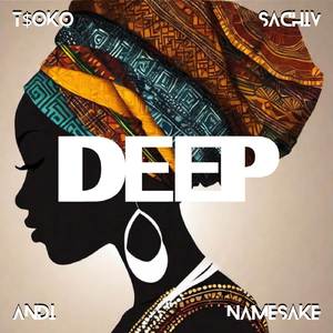 Deep (feat Sachiv, Andi & Namesake)