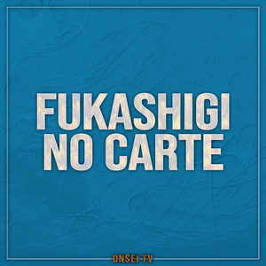 Fukashigi no Carte (TV Size)