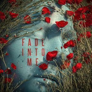 Fade Into Me