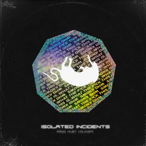 Isolated Incidents (feat. Wise Guy, Carlos The Jakl, Mr. Whippy, D-Real, Keggles MC, Mog.Y, Docile, Greesy, KropsMan, Creature, Jumbusta, Omenace, Mumbles & Hammy)