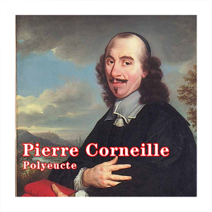 Polyeucte : Acte I, Scène 1 (Néarque)