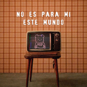 No Es Para Mi Este Mundo