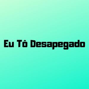 Eu to Desapegado