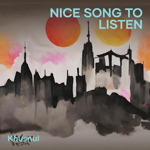 Nice Song to Listen