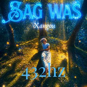 Sag was (432hz)