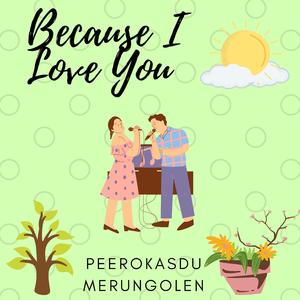 Because I Love You