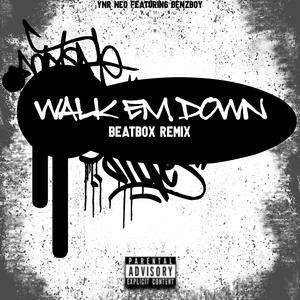 WALK EM DOWN (feat. BenzBoy) [Beatbox] [Remix]