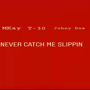 Never Catch Me Slippin