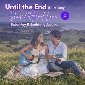 Until the End (Shared Eternal Love)