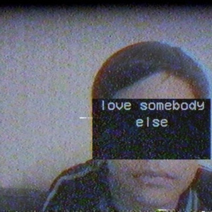 Love somebody else
