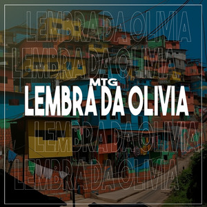 Mtg Lembra da Olivia
