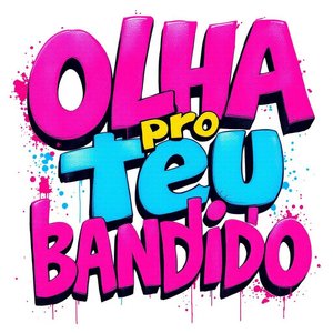 Olha pro Teu Bandido