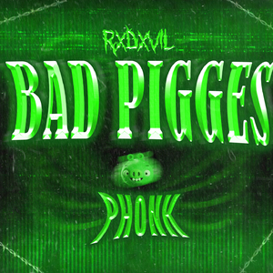 Bad Pigges Phonk