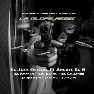 LA GLOPE REMIX (feat. Anubis El R, El Kraken, Jeanzyg, Lil Deanx, El Chilin08, El Rusiesin & Johancito)