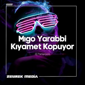 Mıgo Yarabbi Kıyamet Kopuyor (Club Remix)