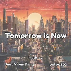 Tomorrow is Now