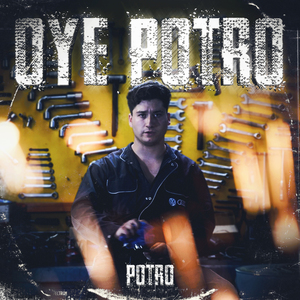 OYE POTRO