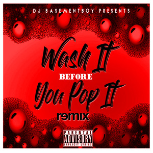 Wash It Before You Pop It (Remix)