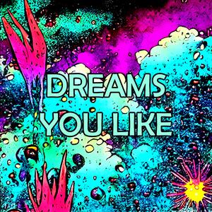 Dreams You Like