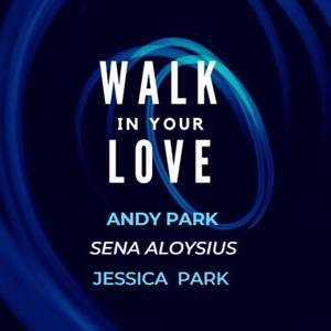Walk in Your Love (feat. Sena Aloysius)