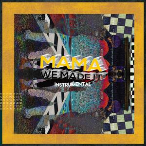 Mama We Made It (Instrumental)