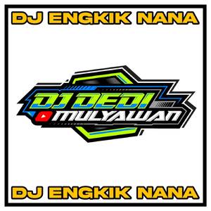 DJ ENGKIK NANA