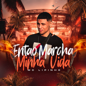 Então Marcha Minha Vida