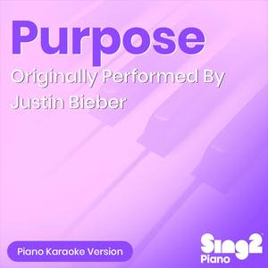 Purpose (Originally Performed By Justin Bieber) (Piano Karaoke Version)