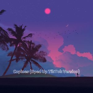 Copines (Sped Up TikTok Version)