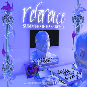 Reference (Summer of Haze Remix)