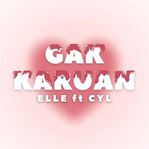 Ga Karuan (feat. Cyl)
