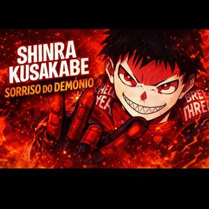 Sorriso do Demônio” – Shinra Kusakabe